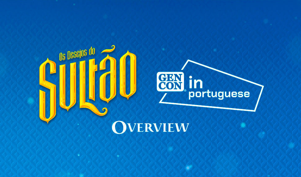 Os Desejos do Sultão: GEN CON in Portuguese exibe conteúdo inédito